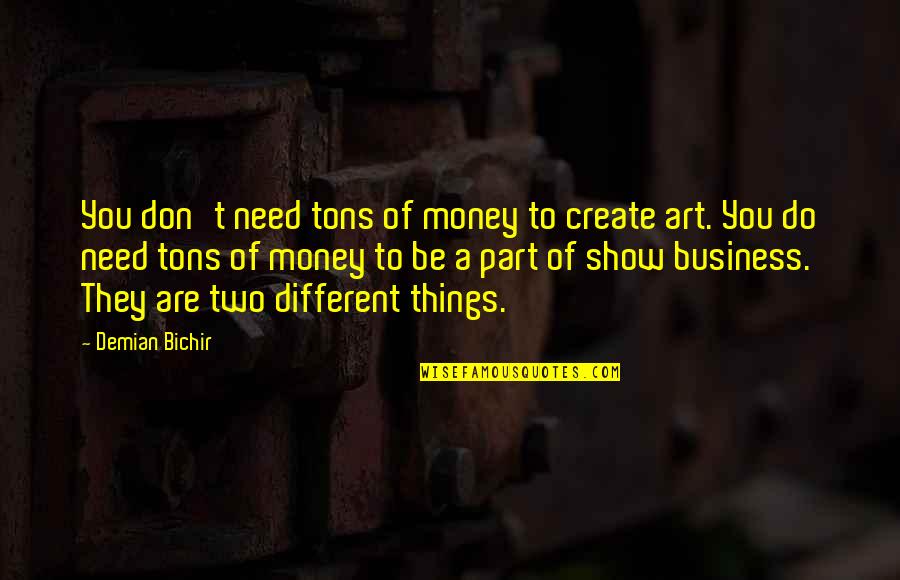 Need To Create Quotes By Demian Bichir: You don't need tons of money to create