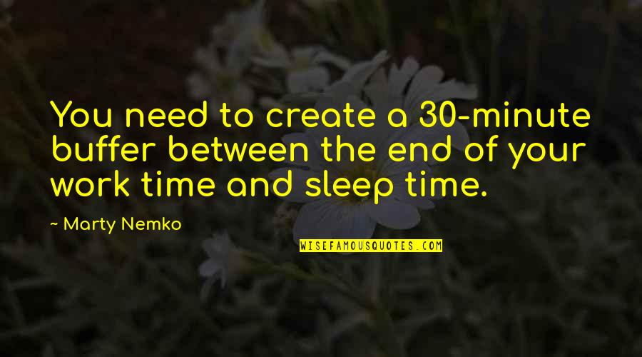 Need To Create Quotes By Marty Nemko: You need to create a 30-minute buffer between