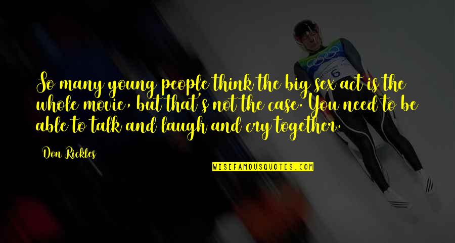 Need To Cry Quotes By Don Rickles: So many young people think the big sex Need To Cry Quotes By Don Rickles: So many young people think the big sex