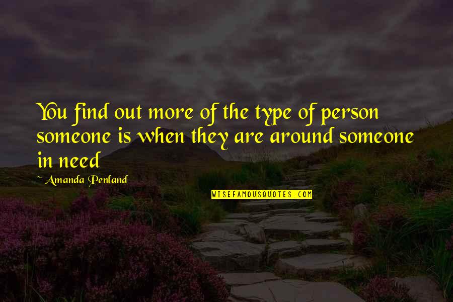 Need To Find Someone Quotes By Amanda Penland: You find out more of the type of