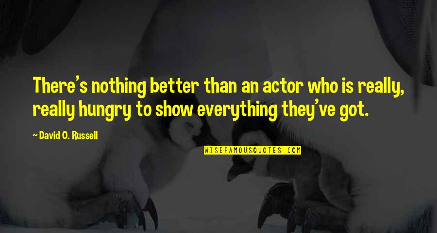 Need To Forget Him Quotes By David O. Russell: There's nothing better than an actor who is