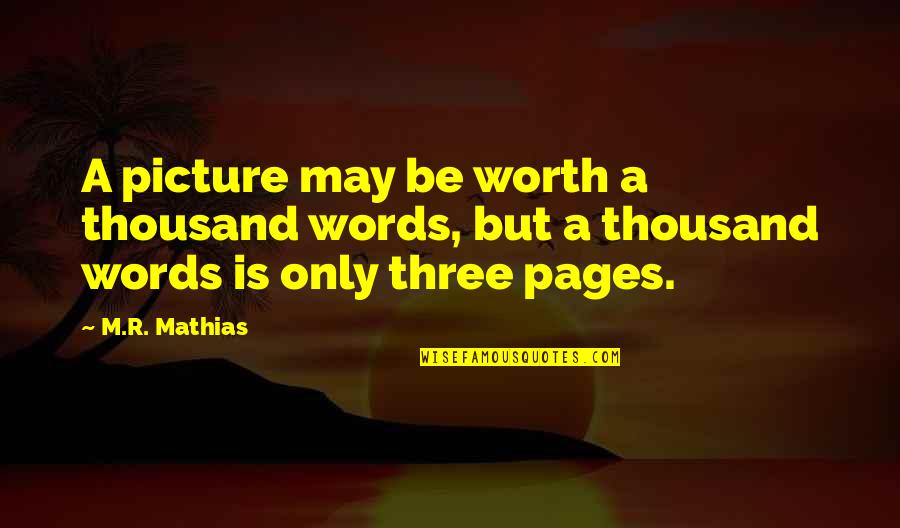 Need To Move Forward Quotes By M.R. Mathias: A picture may be worth a thousand words,