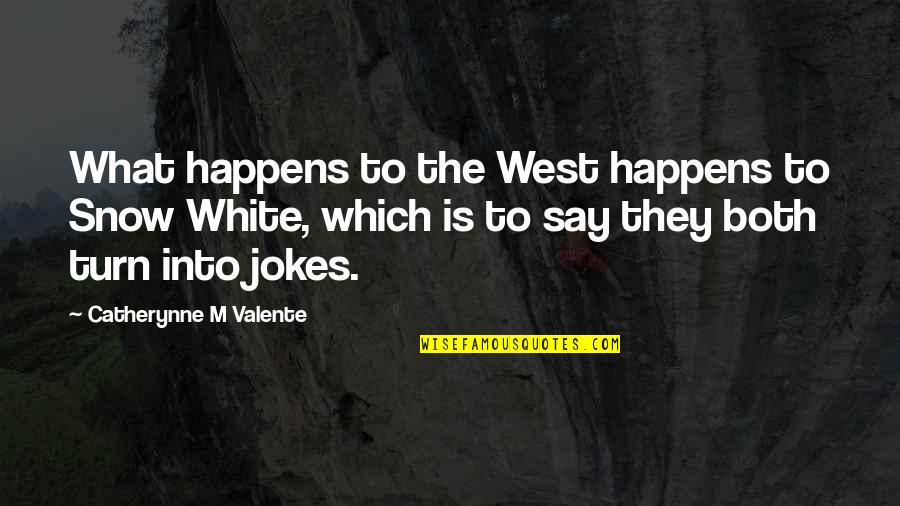 Need To Recharge Quotes By Catherynne M Valente: What happens to the West happens to Snow