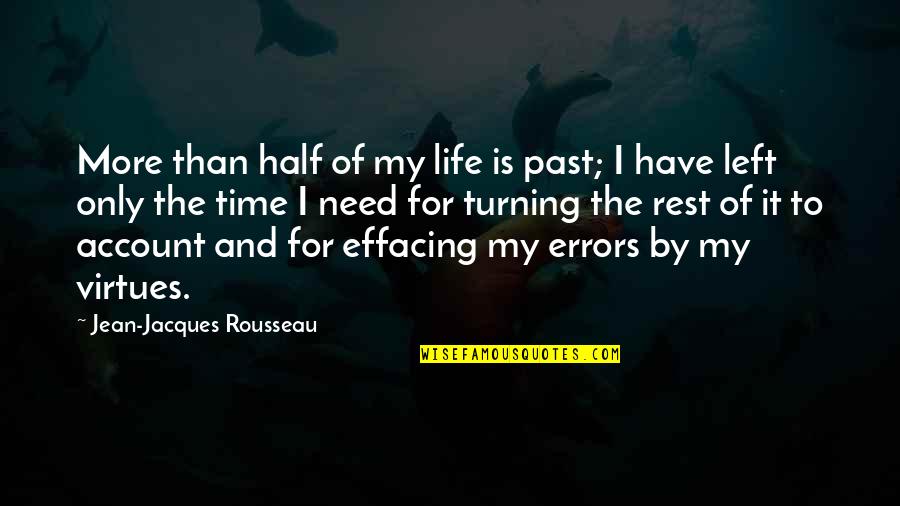 Need To Rest Quotes By Jean-Jacques Rousseau: More than half of my life is past;