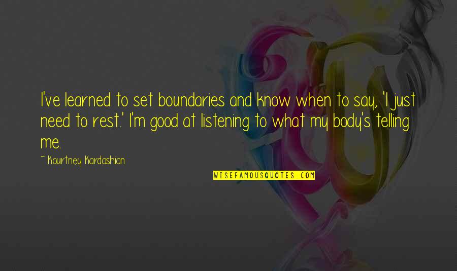 Need To Rest Quotes By Kourtney Kardashian: I've learned to set boundaries and know when