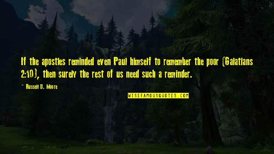 Need To Rest Quotes By Russell D. Moore: If the apostles reminded even Paul himself to