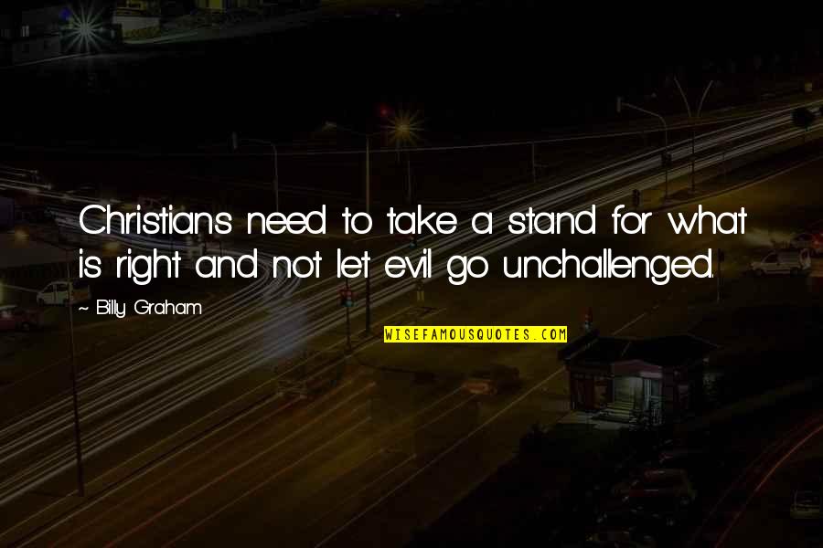 Need To Stand Out Quotes By Billy Graham: Christians need to take a stand for what