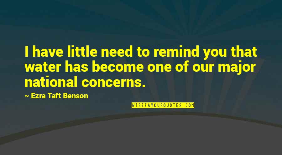 Need Water Quotes By Ezra Taft Benson: I have little need to remind you that