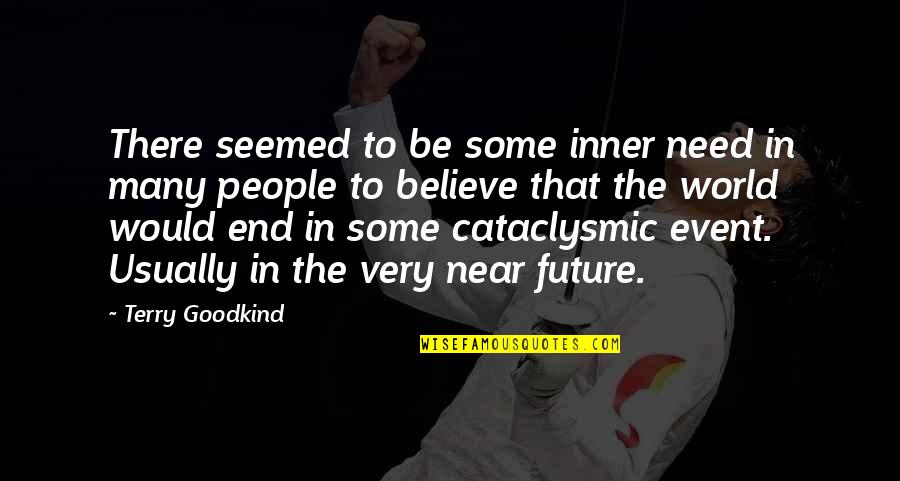 Need You Near Quotes By Terry Goodkind: There seemed to be some inner need in