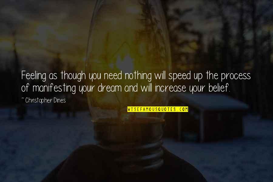 Need You Quotes And Quotes By Christopher Dines: Feeling as though you need nothing will speed