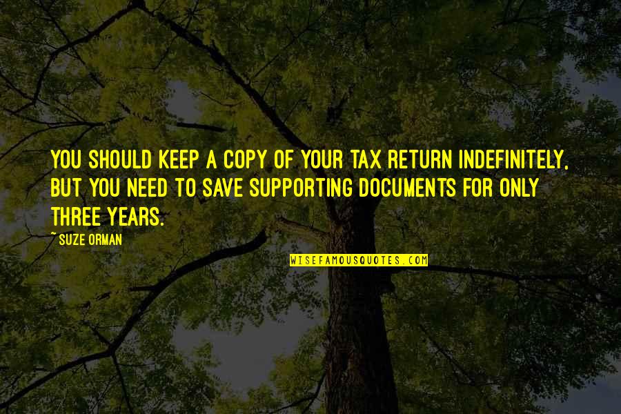 Need You Quotes By Suze Orman: You should keep a copy of your tax