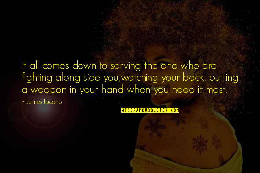 Need You The Most Quotes By James Luceno: It all comes down to serving the one