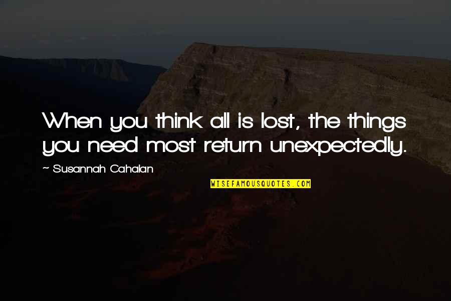 Need You The Most Quotes By Susannah Cahalan: When you think all is lost, the things