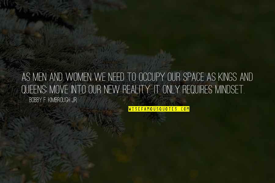 Need Your Space Quotes By Bobby F. Kimbrough Jr.: As men and women we need to occupy
