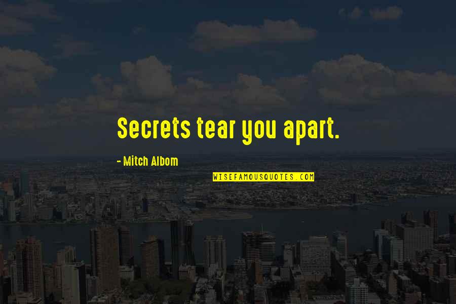 Needand Quotes By Mitch Albom: Secrets tear you apart.