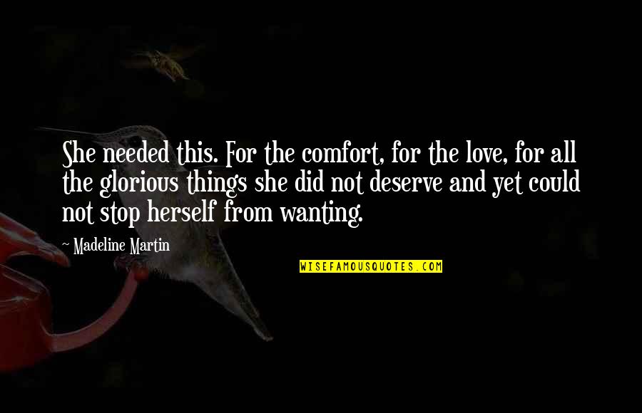 Needed Love Quotes By Madeline Martin: She needed this. For the comfort, for the
