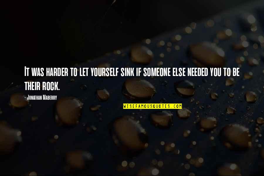 Needed Someone Quotes By Jonathan Maberry: It was harder to let yourself sink if