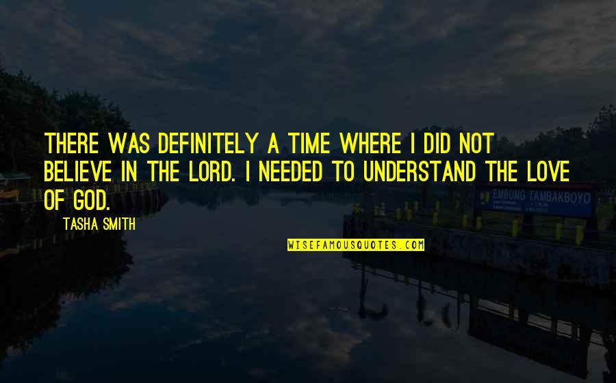 Needed Time Quotes By Tasha Smith: There was definitely a time where I did Needed Time Quotes By Tasha Smith: There was definitely a time where I did