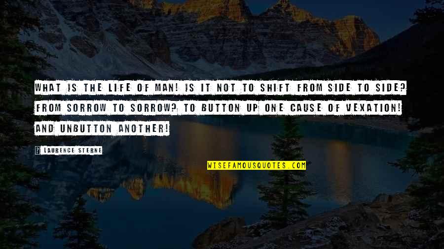 Needer Quotes By Laurence Sterne: What is the life of man! Is it Needer Quotes By Laurence Sterne: What is the life of man! Is it