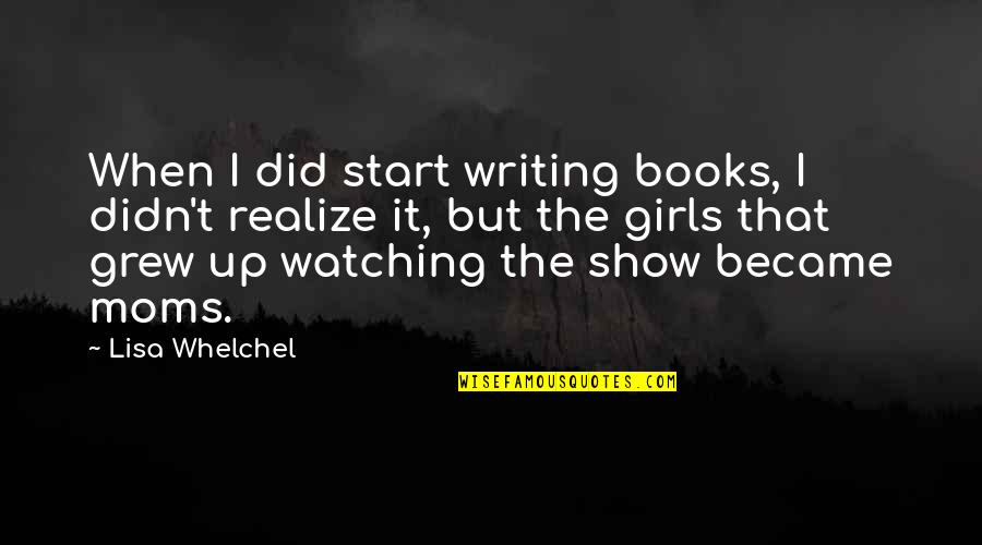 Needes Highway Quotes By Lisa Whelchel: When I did start writing books, I didn't