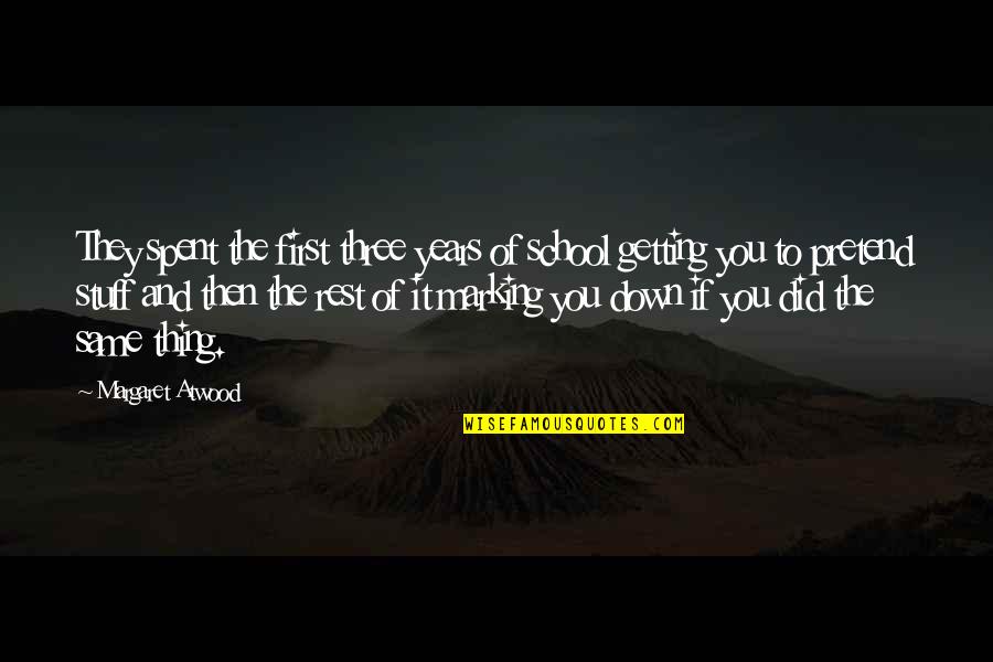 Needing Emotional Support Quotes By Margaret Atwood: They spent the first three years of school Needing Emotional Support Quotes By Margaret Atwood: They spent the first three years of school