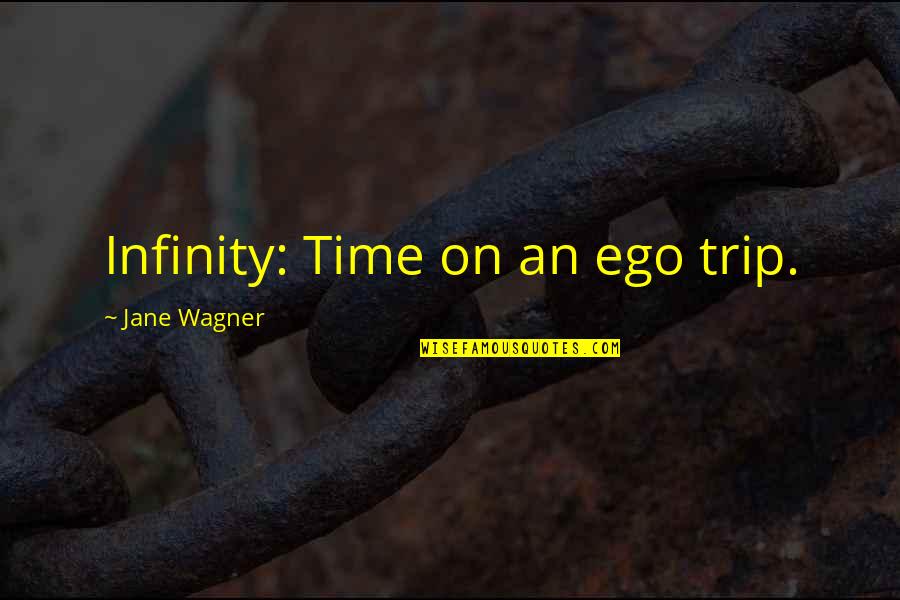 Needing Family Quotes By Jane Wagner: Infinity: Time on an ego trip.