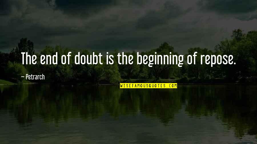 Needing Family Quotes By Petrarch: The end of doubt is the beginning of Needing Family Quotes By Petrarch: The end of doubt is the beginning of