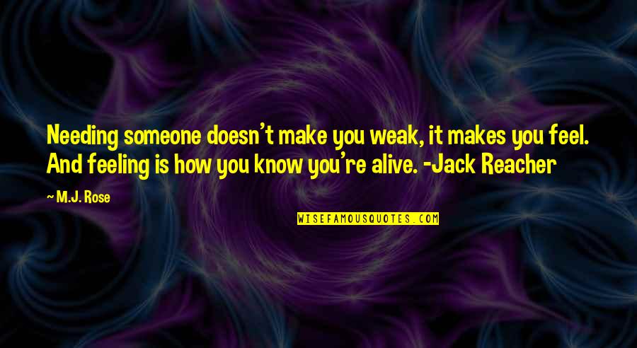 Needing Someone To Be There Quotes By M.J. Rose: Needing someone doesn't make you weak, it makes