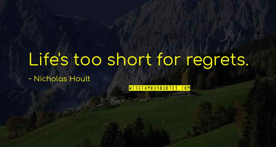 Needing Someone To Help Quotes By Nicholas Hoult: Life's too short for regrets.
