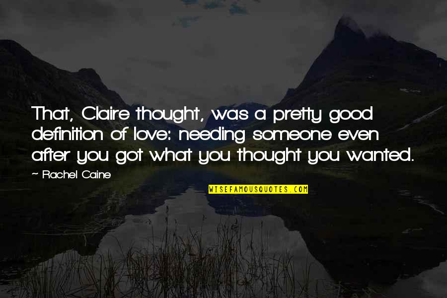 Needing Someone To Love Quotes By Rachel Caine: That, Claire thought, was a pretty good definition