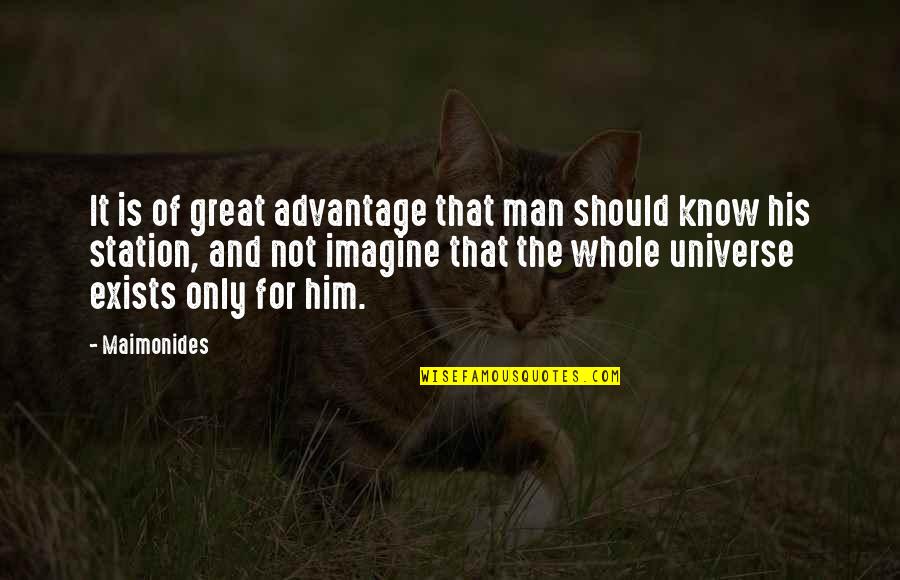 Needing Someone You Can't Have Quotes By Maimonides: It is of great advantage that man should