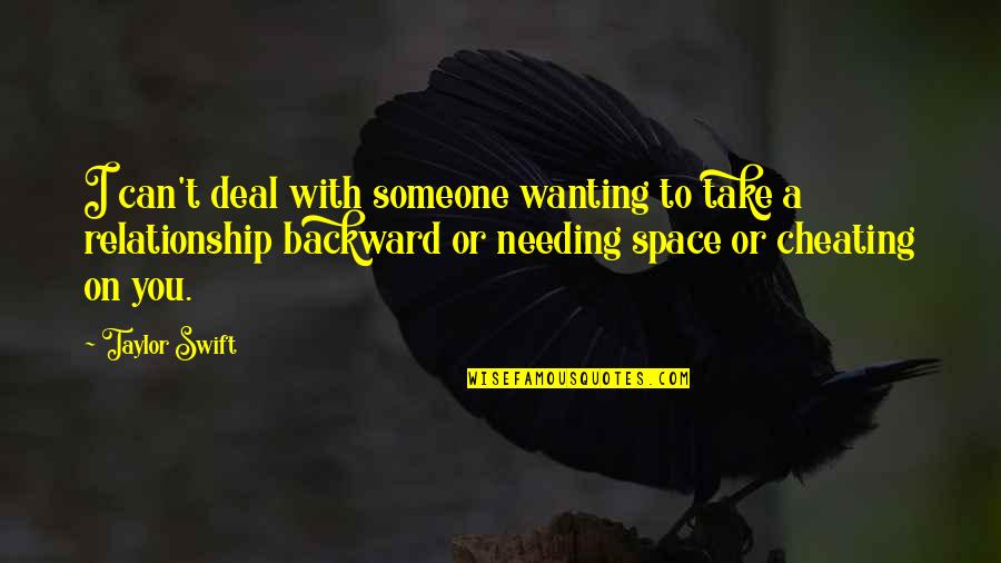 Needing Space Quotes By Taylor Swift: I can't deal with someone wanting to take