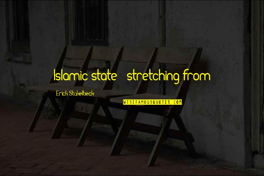 Needing Time And Space Quotes By Erick Stakelbeck: Islamic state - stretching from