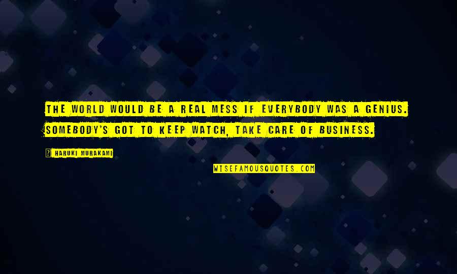 Needing To Tell Someone Something Quotes By Haruki Murakami: The world would be a real mess if