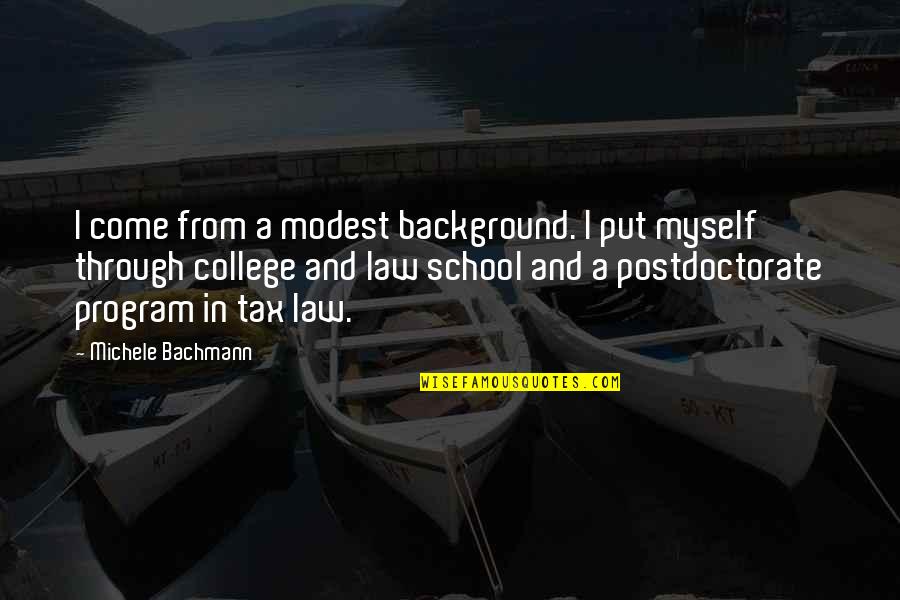 Needing Your Boyfriend Quotes By Michele Bachmann: I come from a modest background. I put Needing Your Boyfriend Quotes By Michele Bachmann: I come from a modest background. I put