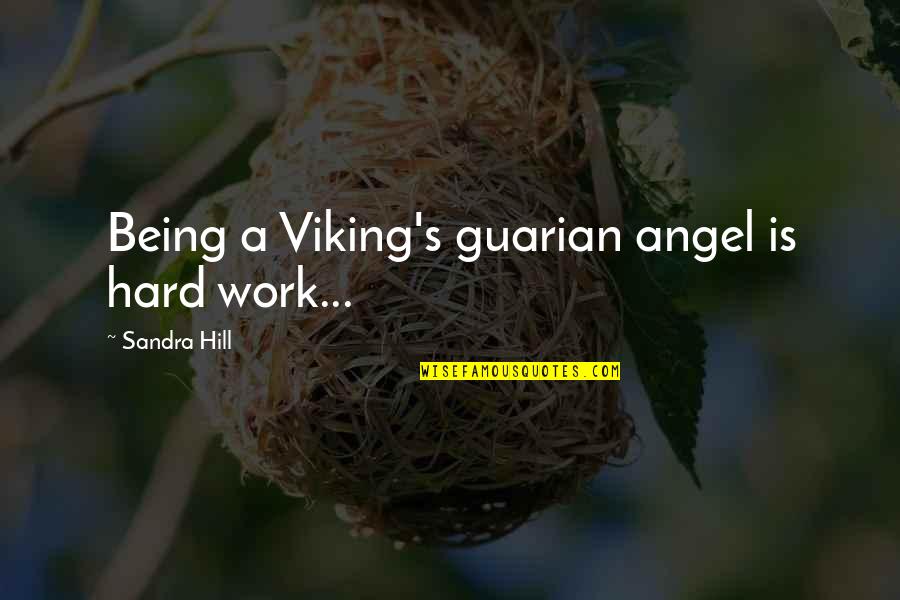 Needle In A Haystack Quotes By Sandra Hill: Being a Viking's guarian angel is hard work...