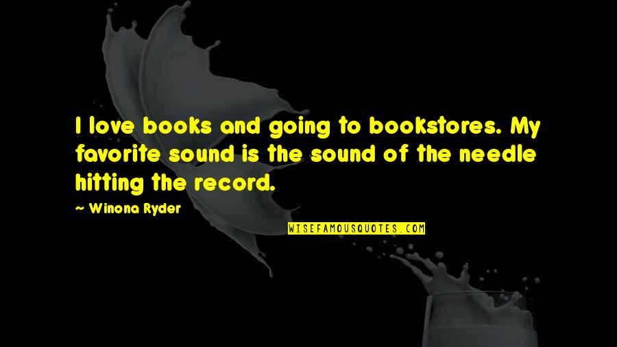 Needle Quotes By Winona Ryder: I love books and going to bookstores. My