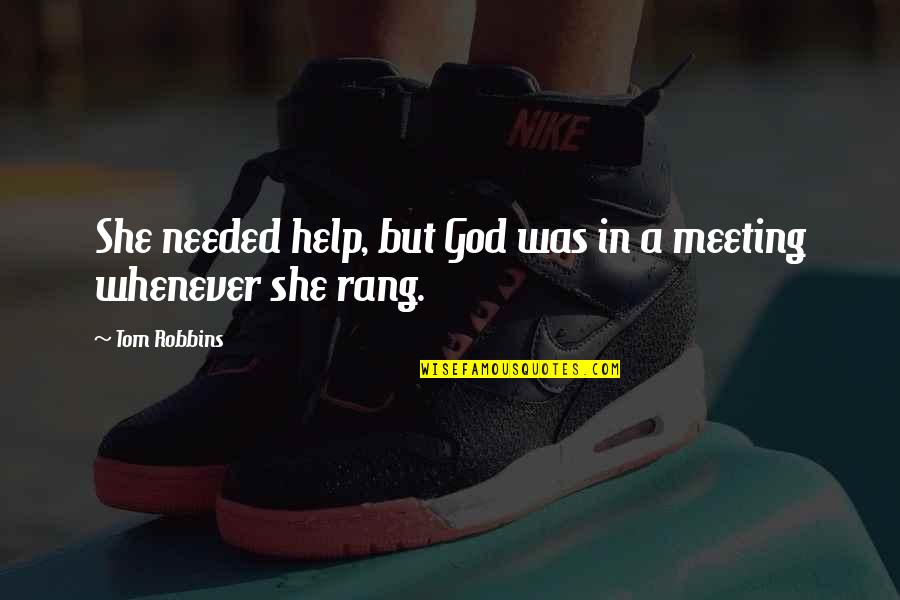 Needlecraft Quotes By Tom Robbins: She needed help, but God was in a