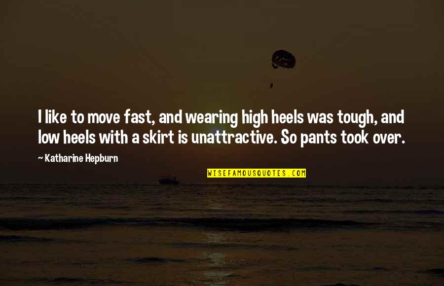 Needlepoint Quotes By Katharine Hepburn: I like to move fast, and wearing high