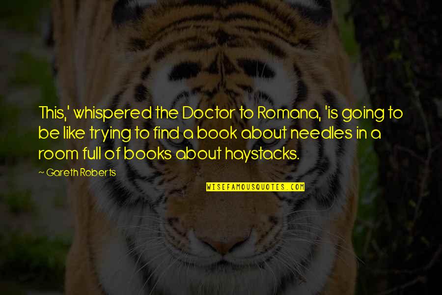 Needles Quotes By Gareth Roberts: This,' whispered the Doctor to Romana, 'is going Needles Quotes By Gareth Roberts: This,' whispered the Doctor to Romana, 'is going