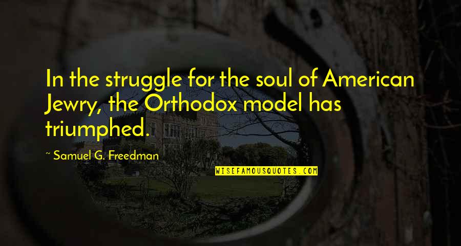 Needless Suffering Quotes By Samuel G. Freedman: In the struggle for the soul of American