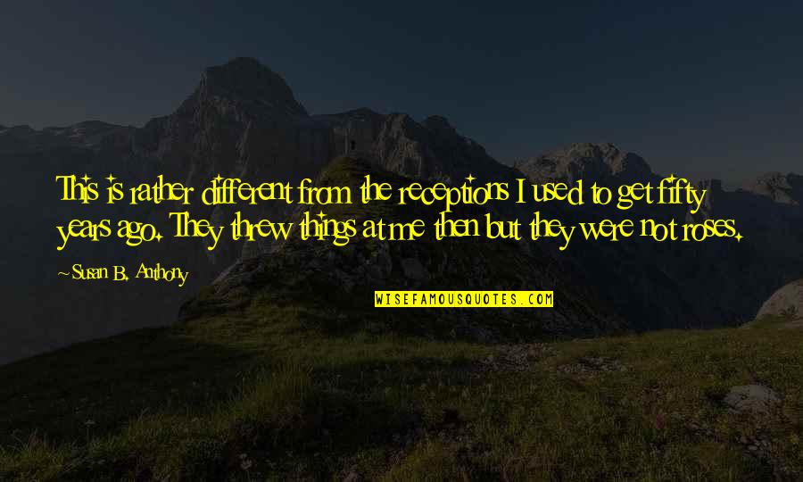 Needs Before Wants Quotes By Susan B. Anthony: This is rather different from the receptions I Needs Before Wants Quotes By Susan B. Anthony: This is rather different from the receptions I