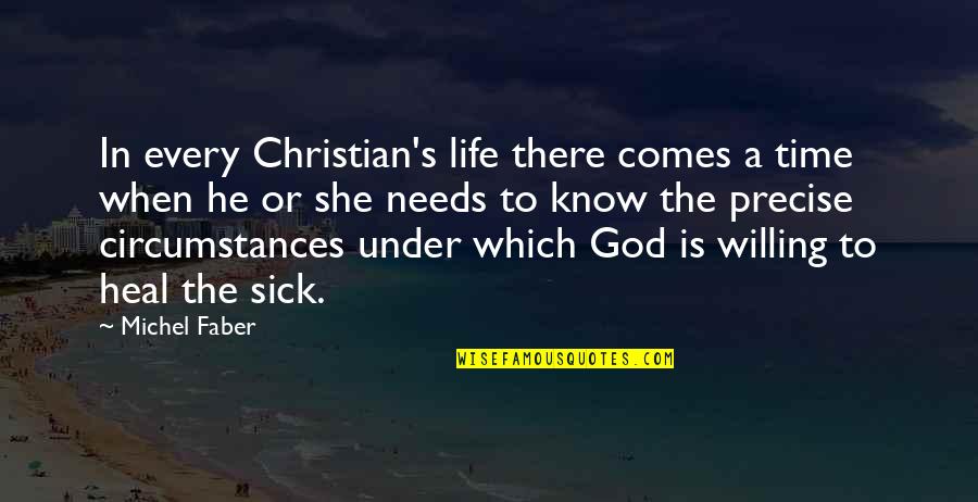 Needs In Life Quotes By Michel Faber: In every Christian's life there comes a time Needs In Life Quotes By Michel Faber: In every Christian's life there comes a time