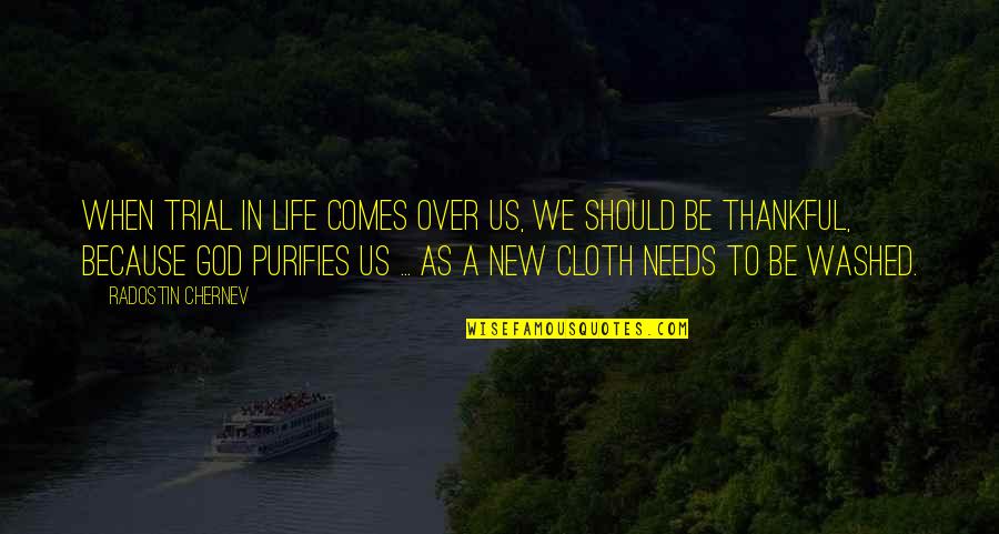 Needs In Life Quotes By Radostin Chernev: When trial in life comes over us, we Needs In Life Quotes By Radostin Chernev: When trial in life comes over us, we