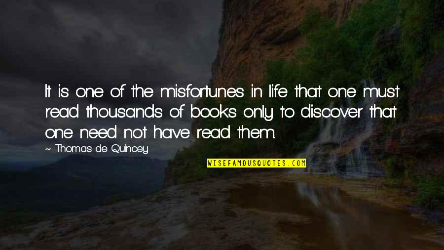 Needs Must Quotes By Thomas De Quincey: It is one of the misfortunes in life Needs Must Quotes By Thomas De Quincey: It is one of the misfortunes in life