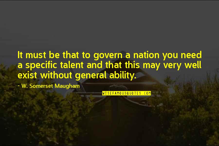 Needs Must Quotes By W. Somerset Maugham: It must be that to govern a nation Needs Must Quotes By W. Somerset Maugham: It must be that to govern a nation