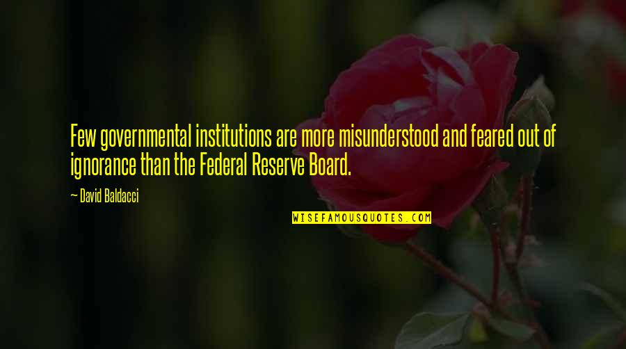 Needy Girlfriend Quotes By David Baldacci: Few governmental institutions are more misunderstood and feared Needy Girlfriend Quotes By David Baldacci: Few governmental institutions are more misunderstood and feared