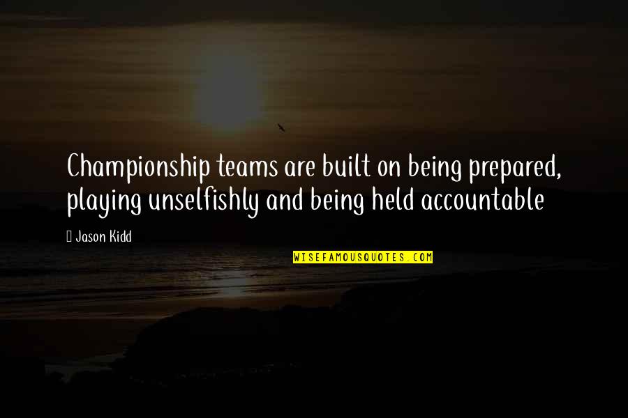 Neeko Runes Quotes By Jason Kidd: Championship teams are built on being prepared, playing Neeko Runes Quotes By Jason Kidd: Championship teams are built on being prepared, playing