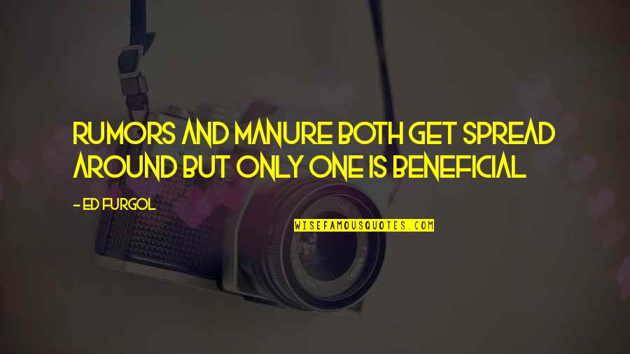 Neeko Tomato Quote Quotes By Ed Furgol: Rumors and Manure both get spread around but