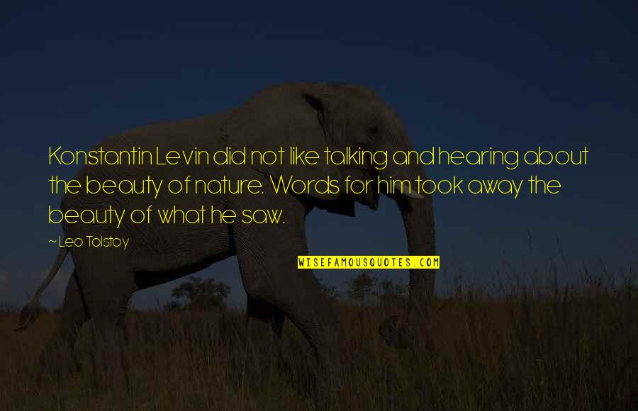 Neelambari Ragam Quotes By Leo Tolstoy: Konstantin Levin did not like talking and hearing Neelambari Ragam Quotes By Leo Tolstoy: Konstantin Levin did not like talking and hearing
